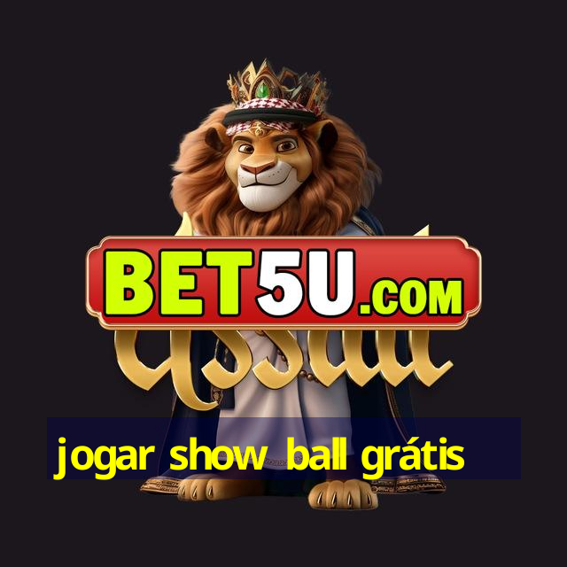 jogar show ball grátis